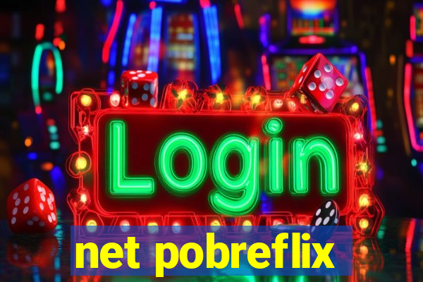 net pobreflix